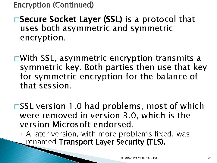 Encryption (Continued) �Secure Socket Layer (SSL) is a protocol that uses both asymmetric and