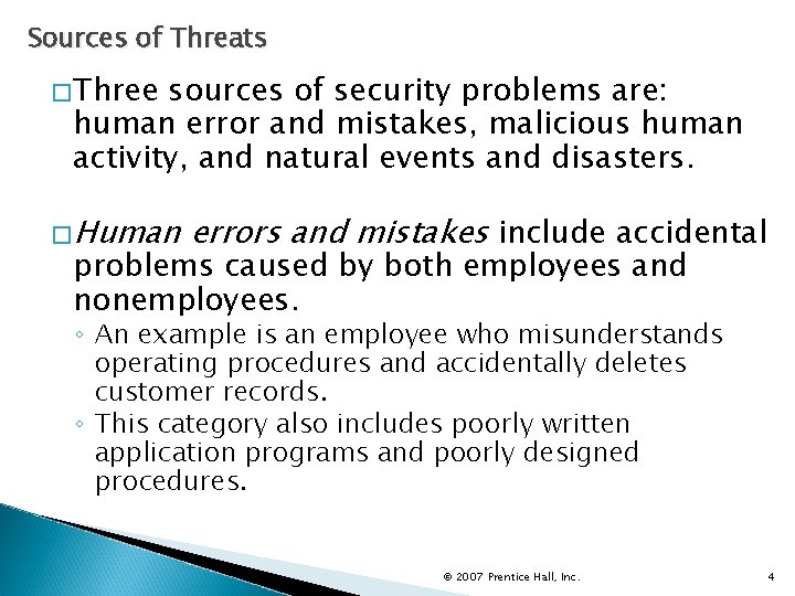 Sources of Threats �Three sources of security problems are: human error and mistakes, malicious
