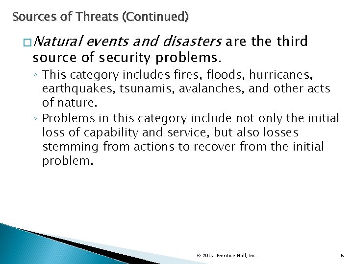 Sources of Threats (Continued) �Natural events and disasters are third source of security problems.