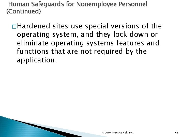Human Safeguards for Nonemployee Personnel (Continued) �Hardened sites use special versions of the operating