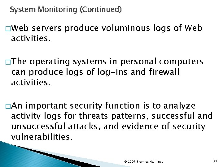 System Monitoring (Continued) �Web servers produce voluminous logs of Web activities. �The operating systems