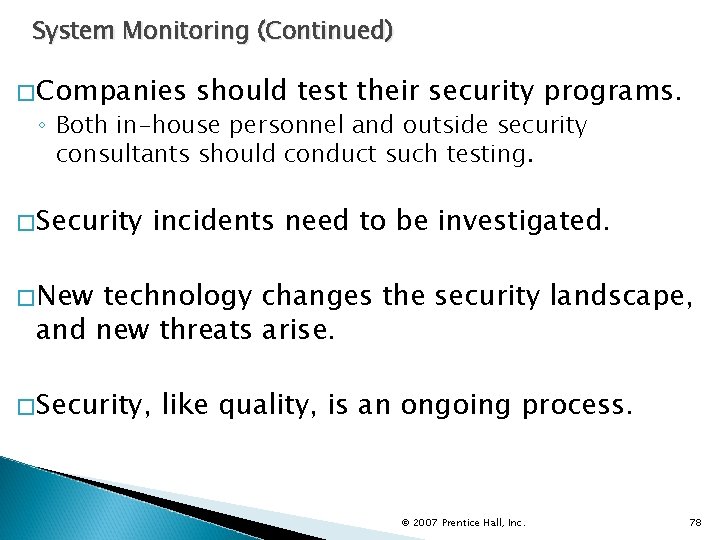 System Monitoring (Continued) �Companies should test their security programs. ◦ Both in-house personnel and