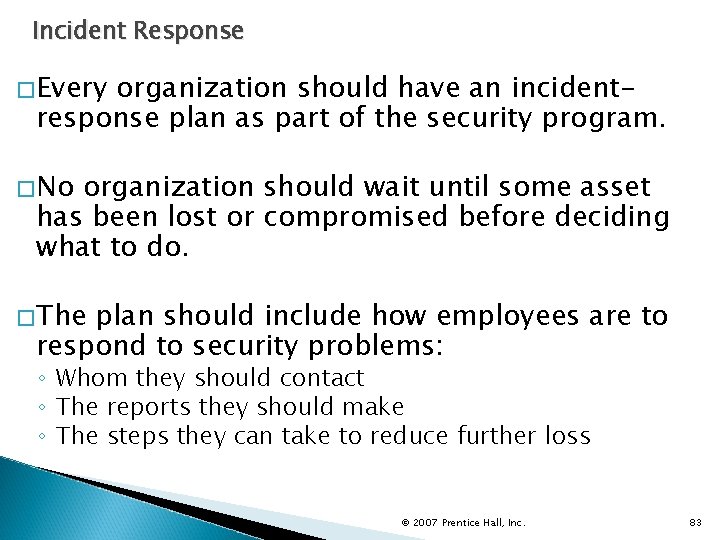 Incident Response �Every organization should have an incidentresponse plan as part of the security