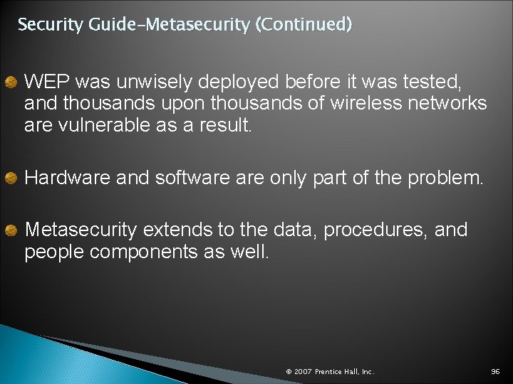 Security Guide–Metasecurity (Continued) WEP was unwisely deployed before it was tested, and thousands upon