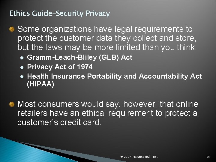 Ethics Guide–Security Privacy Some organizations have legal requirements to protect the customer data they