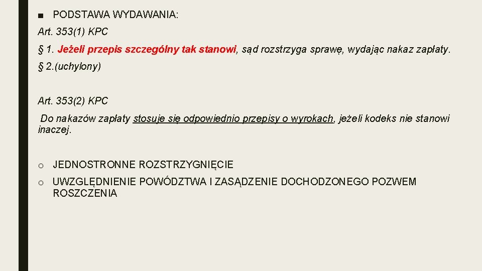 ■ PODSTAWA WYDAWANIA: Art. 353(1) KPC § 1. Jeżeli przepis szczególny tak stanowi, sąd