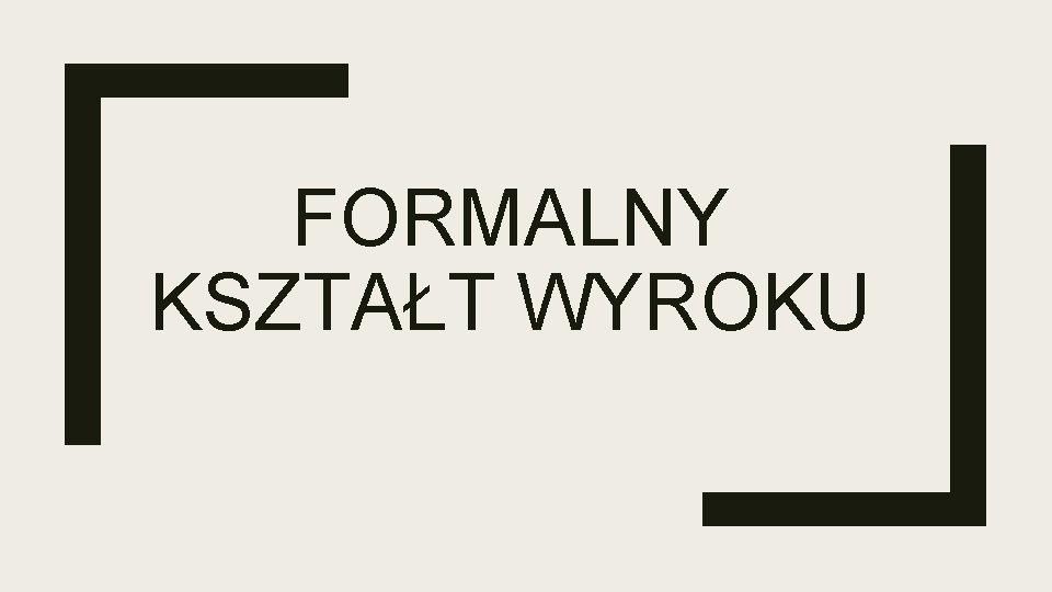 FORMALNY KSZTAŁT WYROKU 