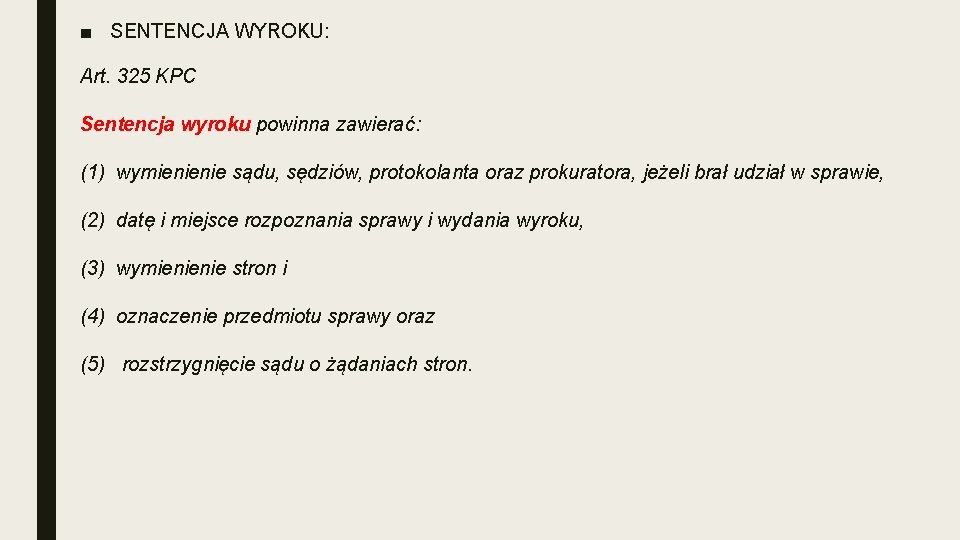 ■ SENTENCJA WYROKU: Art. 325 KPC Sentencja wyroku powinna zawierać: (1) wymienienie sądu, sędziów,