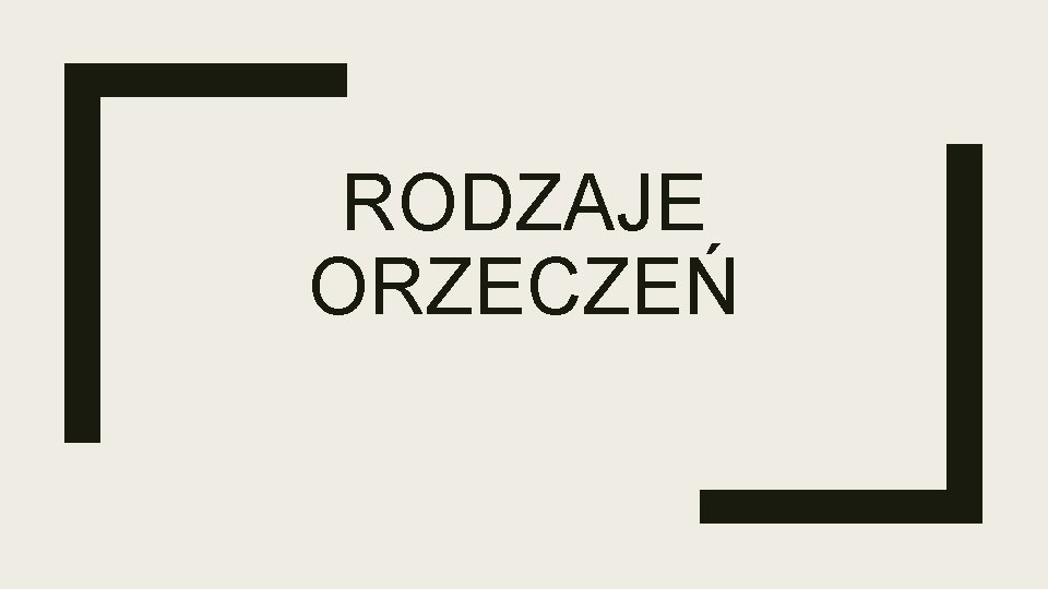 RODZAJE ORZECZEŃ 