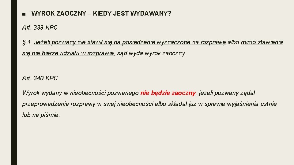 ■ WYROK ZAOCZNY – KIEDY JEST WYDAWANY? Art. 339 KPC § 1. Jeżeli pozwany