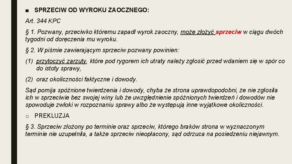 ■ SPRZECIW OD WYROKU ZAOCZNEGO: Art. 344 KPC § 1. Pozwany, przeciwko któremu zapadł