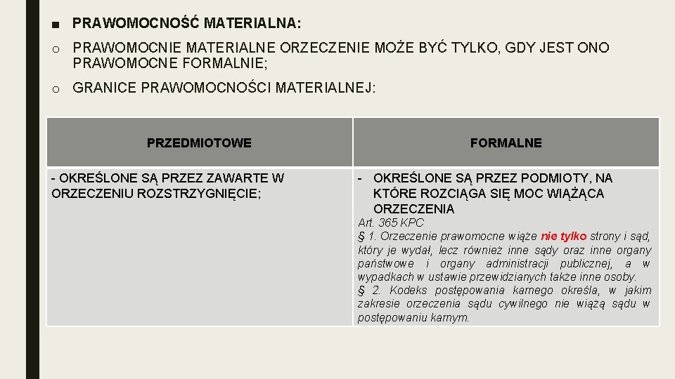 ■ PRAWOMOCNOŚĆ MATERIALNA: o PRAWOMOCNIE MATERIALNE ORZECZENIE MOŻE BYĆ TYLKO, GDY JEST ONO PRAWOMOCNE