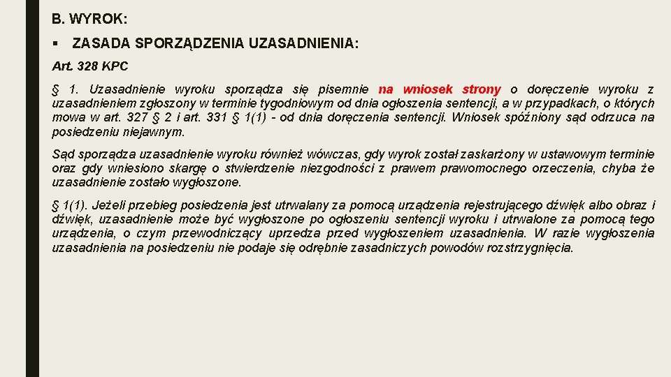 B. WYROK: § ZASADA SPORZĄDZENIA UZASADNIENIA: Art. 328 KPC § 1. Uzasadnienie wyroku sporządza