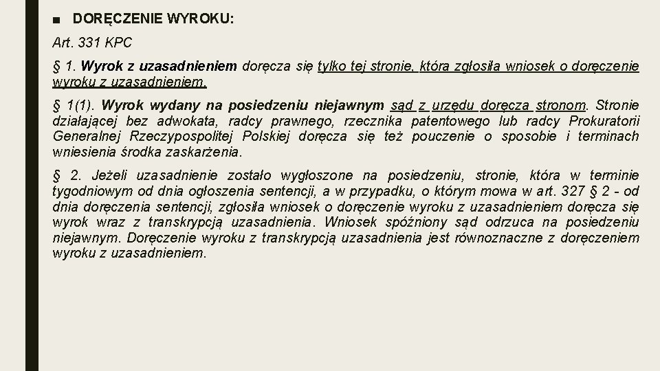 ■ DORĘCZENIE WYROKU: Art. 331 KPC § 1. Wyrok z uzasadnieniem doręcza się tylko