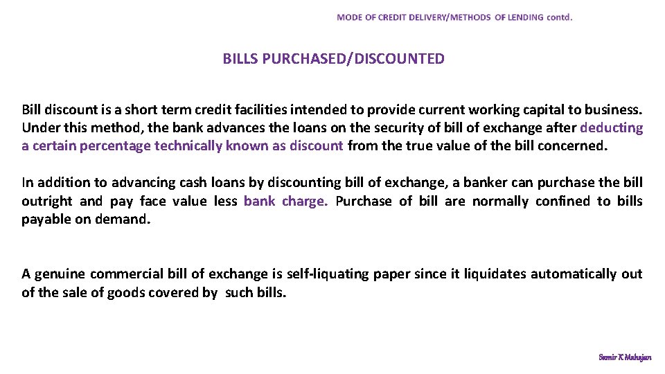 BILLS PURCHASED/DISCOUNTED Bill discount is a short term credit facilities intended to provide current