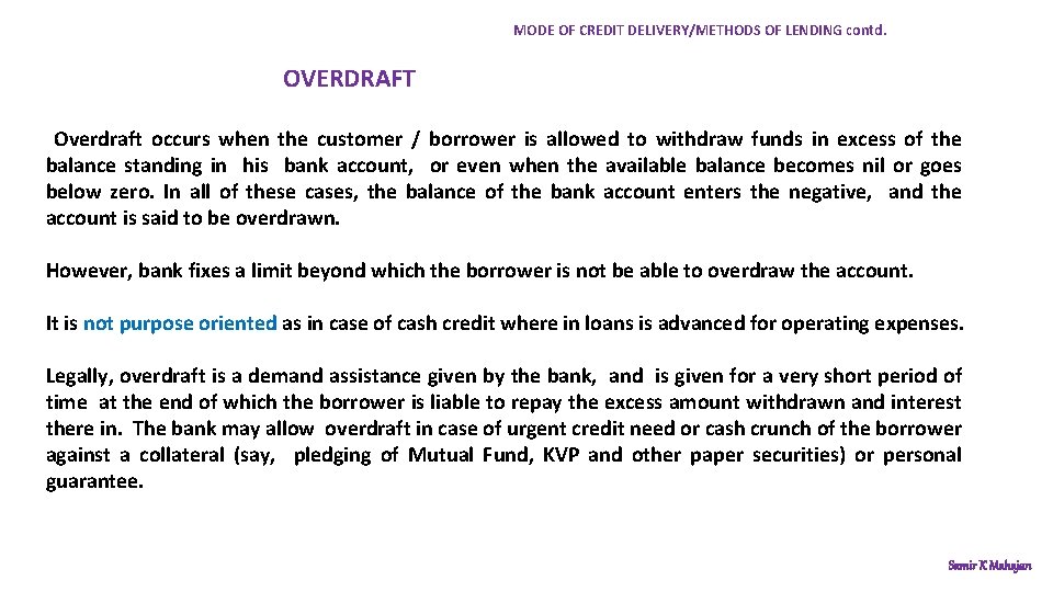 MODE OF CREDIT DELIVERY/METHODS OF LENDING contd. OVERDRAFT Overdraft occurs when the customer /