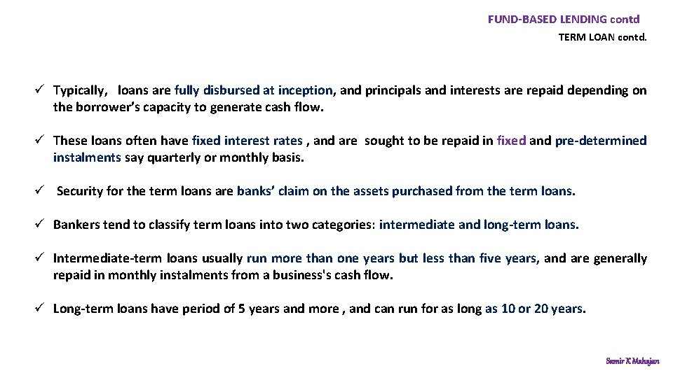FUND-BASED LENDING contd TERM LOAN contd. ü Typically, loans are fully disbursed at inception,