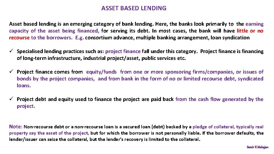 ASSET BASED LENDING Asset based lending is an emerging category of bank lending. Here,