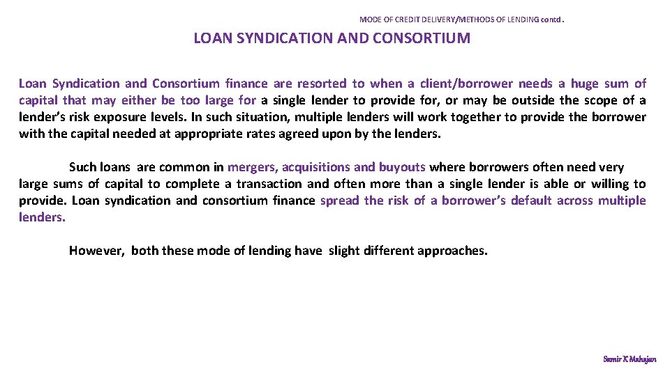 MODE OF CREDIT DELIVERY/METHODS OF LENDING contd. LOAN SYNDICATION AND CONSORTIUM Loan Syndication and