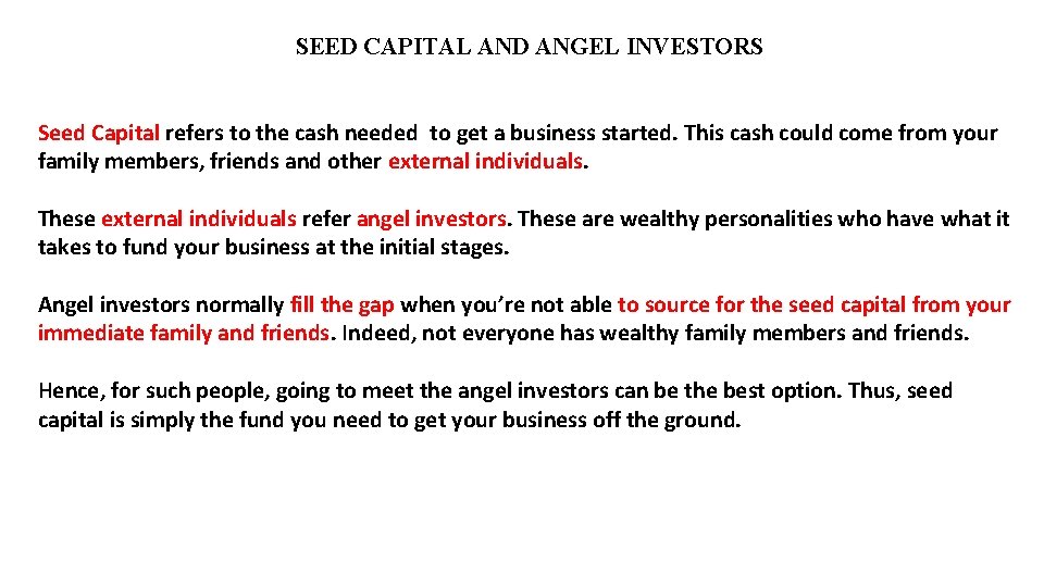 SEED CAPITAL AND ANGEL INVESTORS Seed Capital refers to the cash needed to get