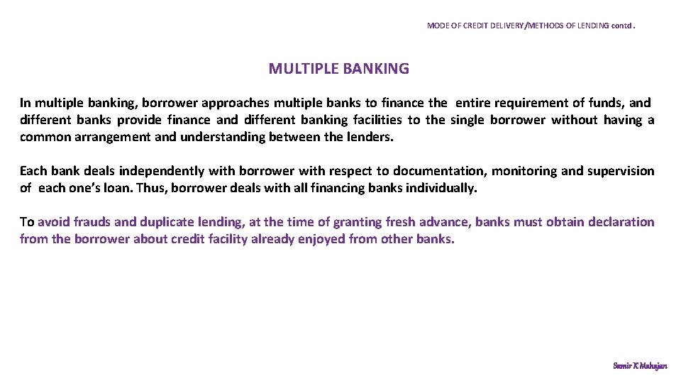 MODE OF CREDIT DELIVERY/METHODS OF LENDING contd. MULTIPLE BANKING In multiple banking, borrower approaches