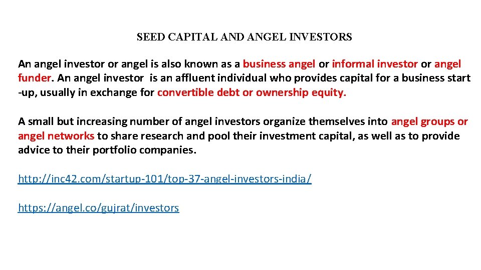 SEED CAPITAL AND ANGEL INVESTORS An angel investor or angel is also known as