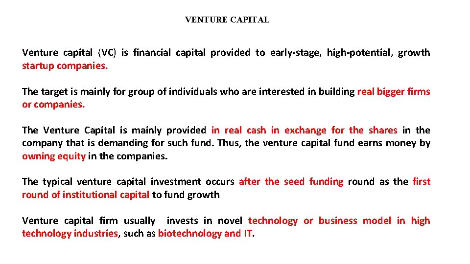 VENTURE CAPITAL Venture capital (VC) is financial capital provided to early-stage, high-potential, growth startup