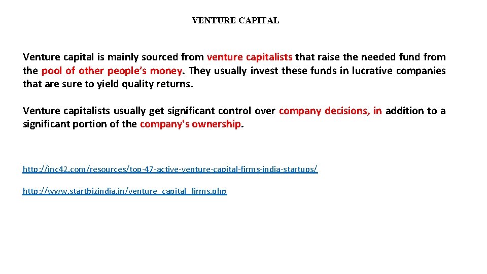 VENTURE CAPITAL Venture capital is mainly sourced from venture capitalists that raise the needed