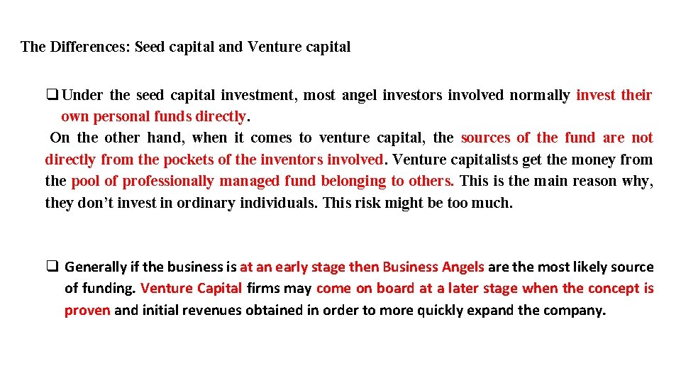 The Differences: Seed capital and Venture capital q Under the seed capital investment, most