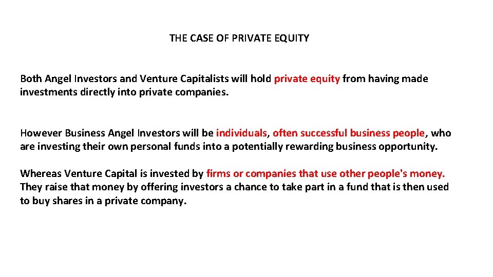 THE CASE OF PRIVATE EQUITY Both Angel Investors and Venture Capitalists will hold private