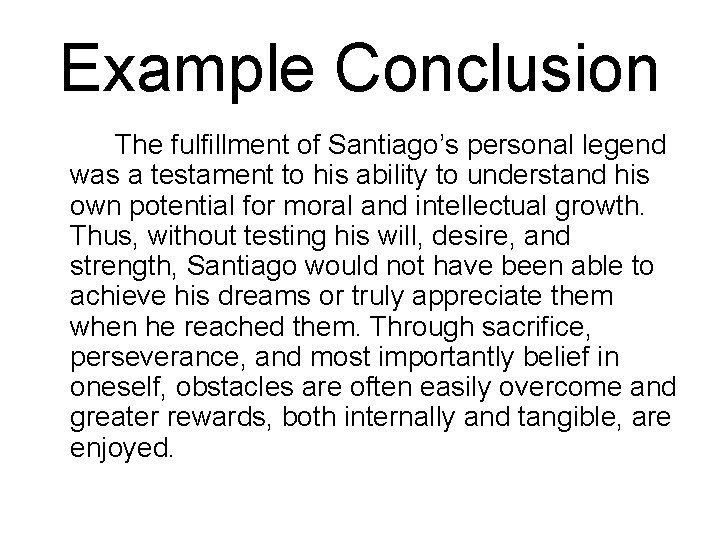 Example Conclusion The fulfillment of Santiago’s personal legend was a testament to his ability