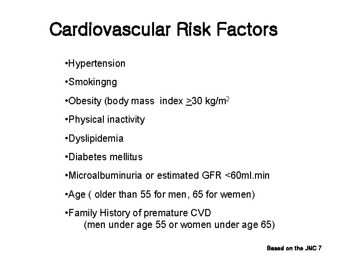 Cardiovascular Risk Factors • Hypertension • Smokingng • Obesity (body mass index >30 kg/m