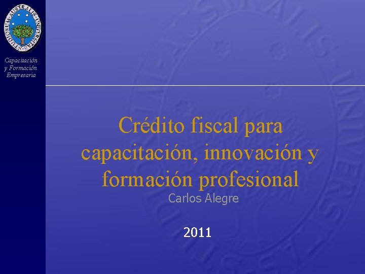 Capacitación y Formación Empresaria Crédito fiscal para capacitación, innovación y formación profesional Carlos Alegre