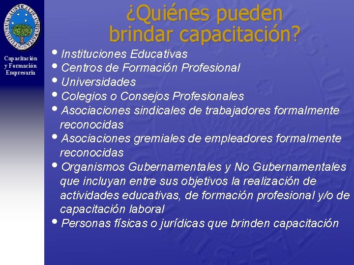 ¿Quiénes pueden brindar capacitación? Capacitación y Formación Empresaria i. Instituciones Educativas i. Centros de