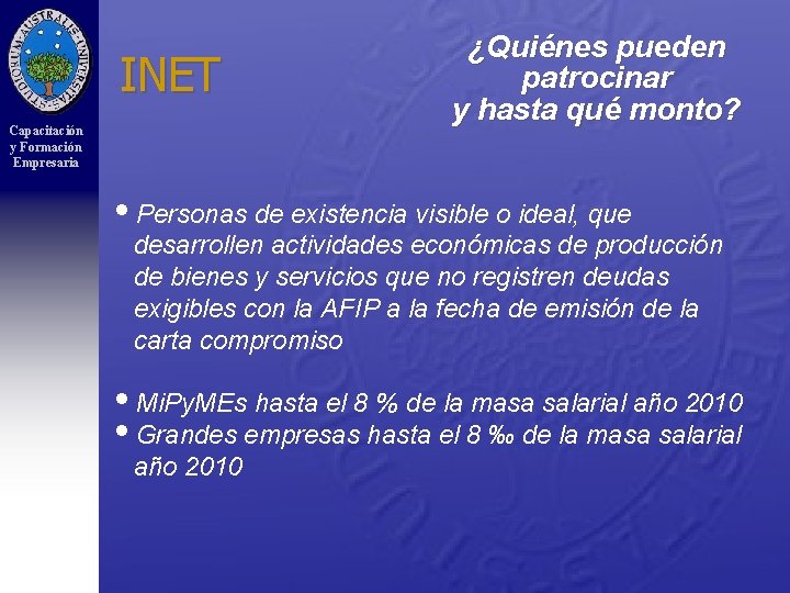 INET Capacitación y Formación Empresaria ¿Quiénes pueden patrocinar y hasta qué monto? i. Personas