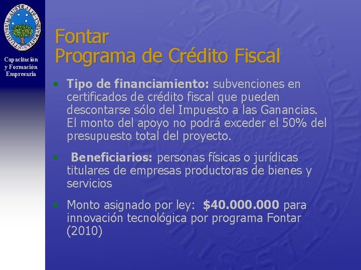 Capacitación y Formación Empresaria Fontar Programa de Crédito Fiscal • Tipo de financiamiento: subvenciones