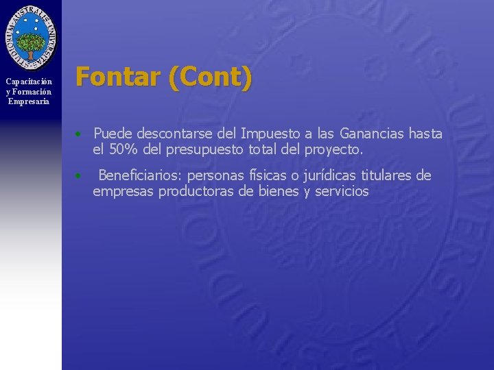 Capacitación y Formación Empresaria Fontar (Cont) • Puede descontarse del Impuesto a las Ganancias