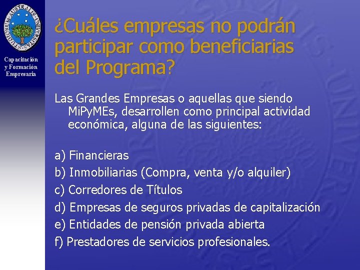 Capacitación y Formación Empresaria ¿Cuáles empresas no podrán participar como beneficiarias del Programa? Las