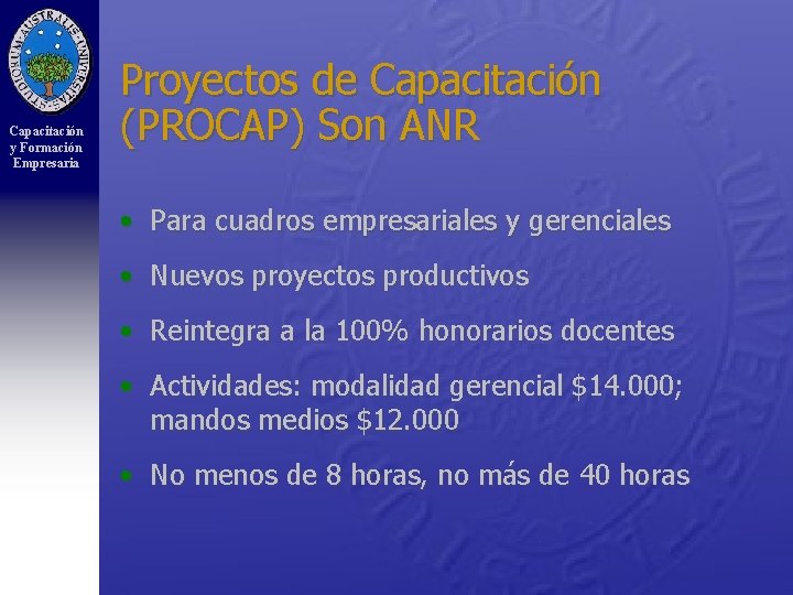 Capacitación y Formación Empresaria Proyectos de Capacitación (PROCAP) Son ANR • Para cuadros empresariales