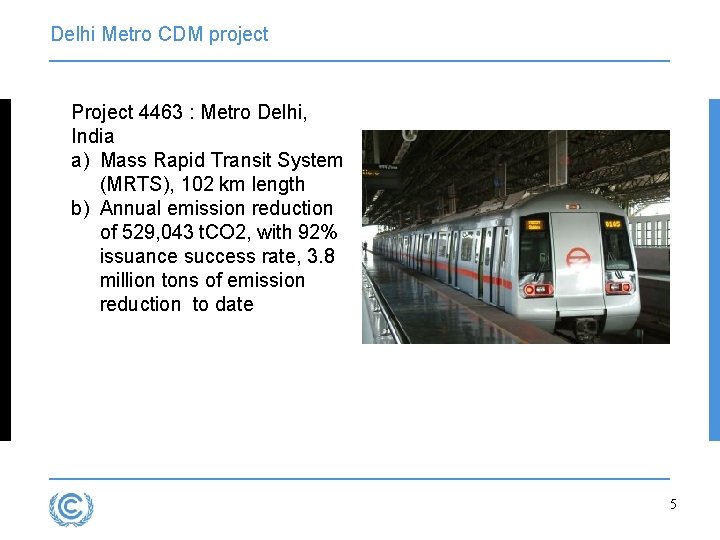 Delhi Metro CDM project Project 4463 : Metro Delhi, India a) Mass Rapid Transit