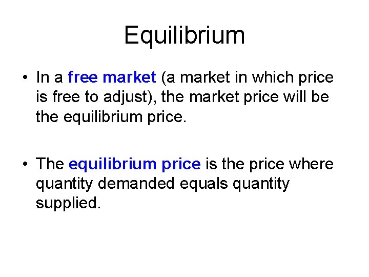 Equilibrium • In a free market (a market in which price is free to