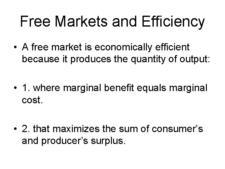 Free Markets and Efficiency • A free market is economically efficient because it produces