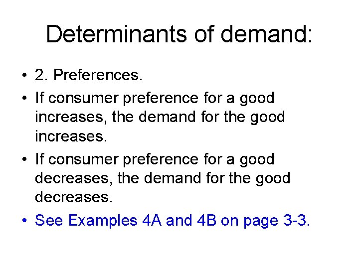 Determinants of demand: • 2. Preferences. • If consumer preference for a good increases,