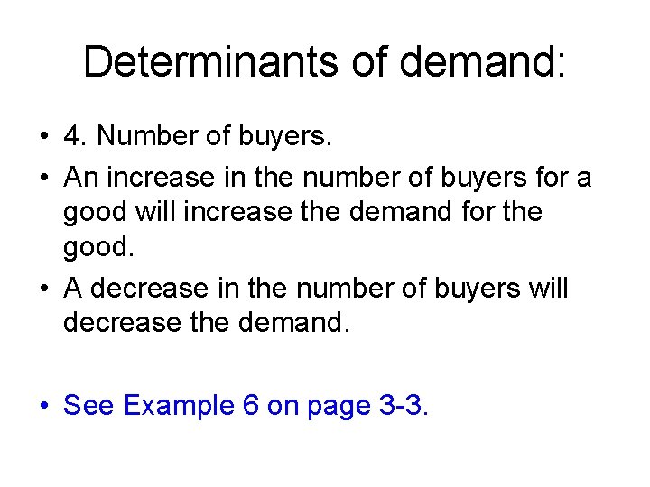 Determinants of demand: • 4. Number of buyers. • An increase in the number