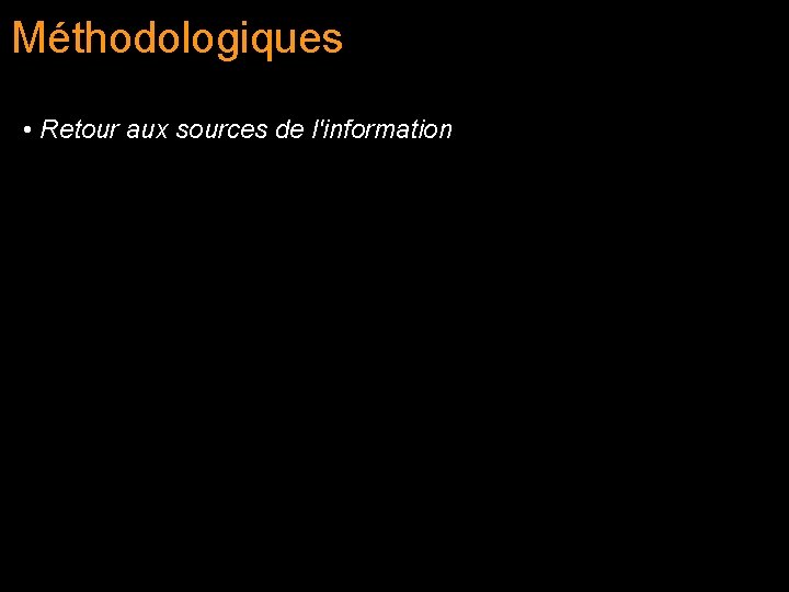 Méthodologiques • Retour aux sources de l'information 