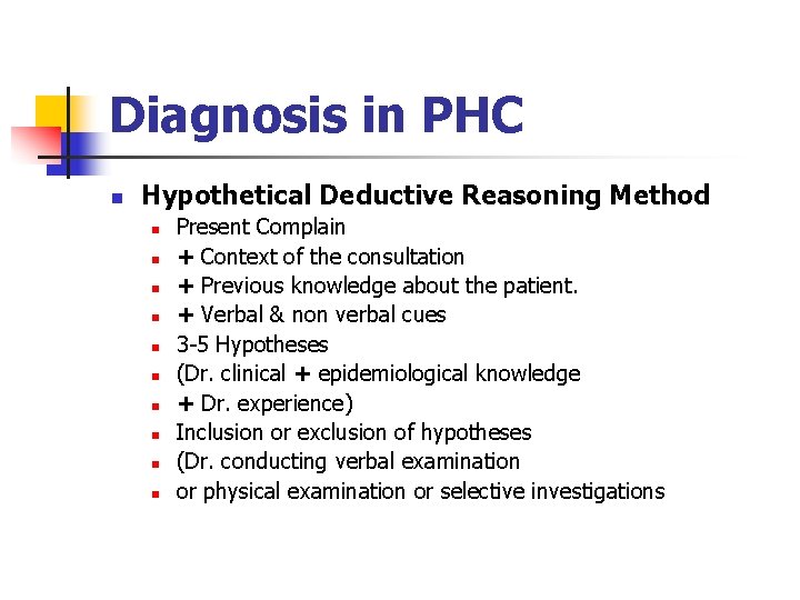 Diagnosis in PHC n Hypothetical Deductive Reasoning Method n n n n n Present