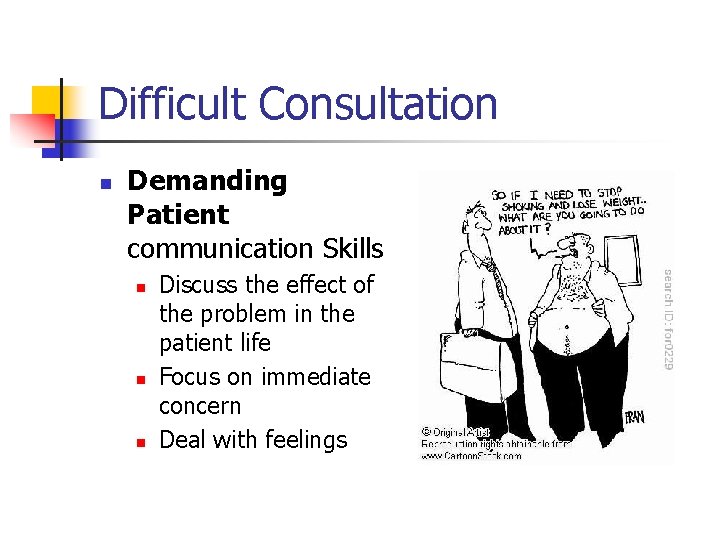 Difficult Consultation n Demanding Patient communication Skills n n n Discuss the effect of