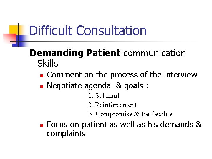 Difficult Consultation Demanding Patient communication Skills n n Comment on the process of the