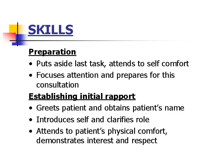 SKILLS Preparation • Puts aside last task, attends to self comfort • Focuses attention