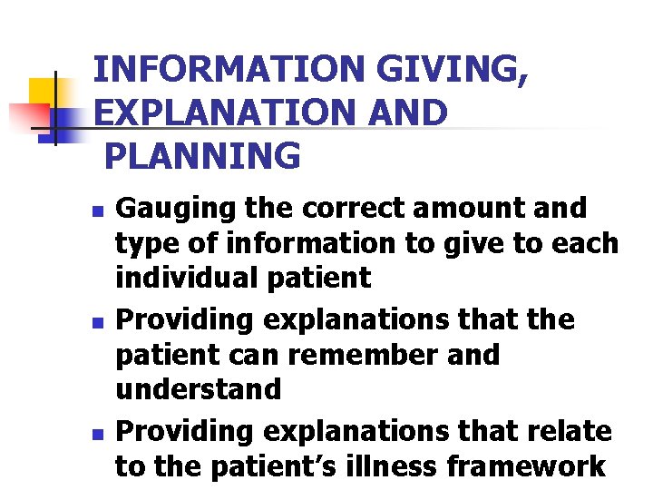 INFORMATION GIVING, EXPLANATION AND PLANNING n n n Gauging the correct amount and type